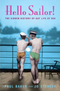 Title: Hello Sailor!: The hidden history of gay life at sea, Author: Paul Baker