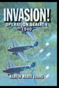 Title: Invasion!: Operation Sea Lion, 1940, Author: Martin Marix Evans