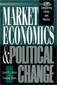 Title: Market Economics and Political Change: Comparing China and Mexico, Author: Juan D. Lindau