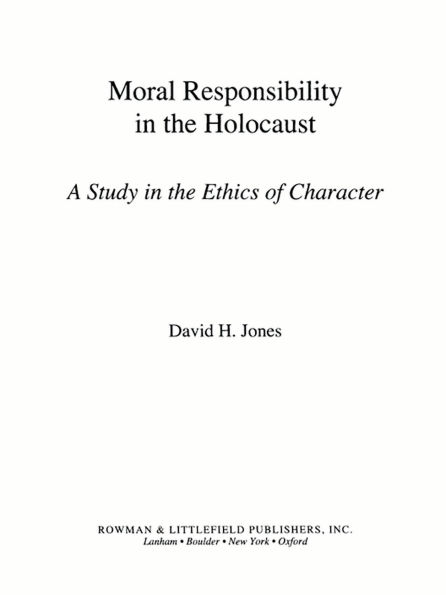 Moral Responsibility in the Holocaust: A Study in the Ethics of Character