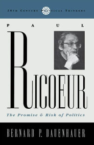 Title: Paul Ricoeur: The Promise and Risk of Politics, Author: Bernard P. Dauenhauer