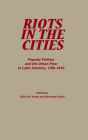 Riots in the Cities: Popular Politics and the Urban Poor in Latin America 1765-1910