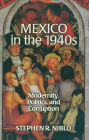 Mexico in the 1940s: Modernity, Politics, and Corruption