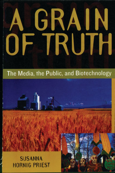 A Grain of Truth: The Media, the Public, and Biotechnology