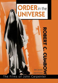 Title: Order in the Universe: The Films of John Carpenter, Author: Robert Cumbow