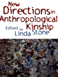 Title: New Directions in Anthropological Kinship, Author: Linda Stone