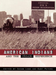Title: American Indians and the Urban Experience, Author: Kurt Peters