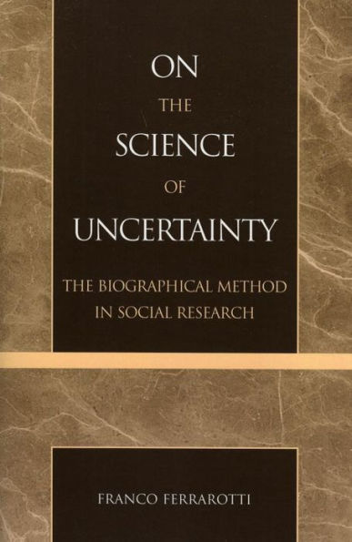 On the Science of Uncertainty: The Biographical Method in Social Research