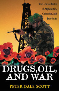 Title: Drugs, Oil, and War: The United States in Afghanistan, Colombia, and Indochina, Author: Peter Dale Scott