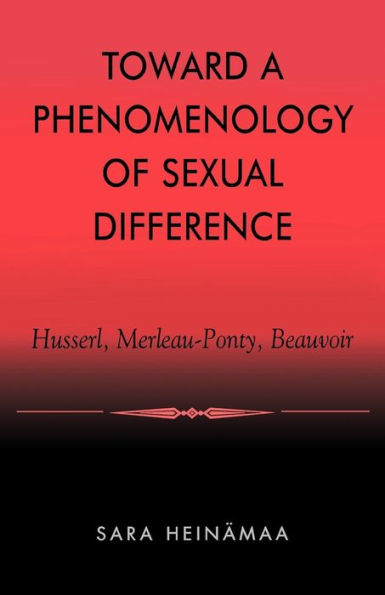 Toward a Phenomenology of Sexual Difference: Husserl, Merleau-Ponty, Beauvoir