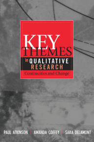 Title: Key Themes in Qualitative Research: Continuities and Changes, Author: Paul Atkinson