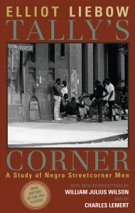 Title: Tally's Corner: A Study of Negro Streetcorner Men, Author: Elliot Liebow