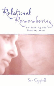 Title: Relational Remembering: Rethinking the Memory Wars, Author: Sue Campbell