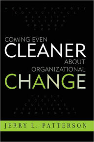 Title: Coming Even Cleaner About Organizational Change, Author: Jerry L. Patterson