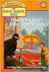 Phantoms Don't Drive Sports Cars (Adventures of the Bailey School Kids Series #32)