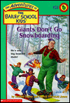Giants Don't Go Snowboarding (Adventures of the Bailey School Kids Series #33)