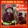 I'm Going to Be a Fire Fighter
