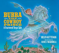 Title: Bubba, the Cowboy Prince: A Fractured Texas Fale, Author: Helen Ketteman