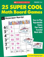 25 Super Cool Math Board Games: Easy-To-Play Reproducible Games That Teach Essential Math Skills