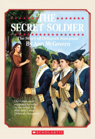 The Secret Soldier: The Story of Deborah Sampson (Scholastic Biography)