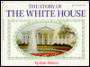 The Story of the White House