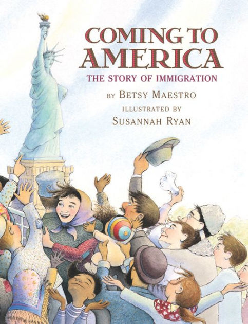 Coming To America The Story Of Immigration By Betsy Maestro Susannah Ryan Hardcover Barnes