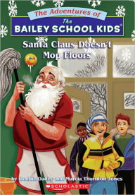 Santa Claus Doesn't Mop Floors (Adventures of the Bailey School Kids Series #3)