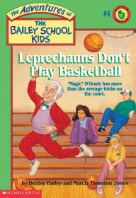 Leprechauns Don't Play Basketball (Adventures of the Bailey School Kids Series #4)