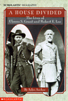A House Divided: The Lives of Ulysses S. Grant and Robert E. Lee