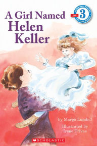 A Girl Named Helen Keller (Scholastic Reader Series: Level 3)