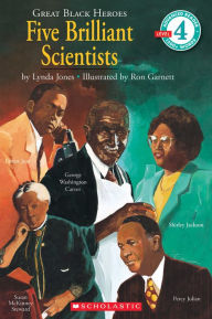 Title: Great Black Heroes: Five Brilliant Scientists (Scholastic Reader, Level 4), Author: Lynda Jones