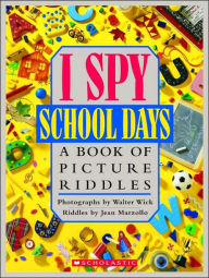 I Spy School Days: A Book of Picture Riddles