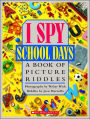 I Spy School Days: A Book of Picture Riddles