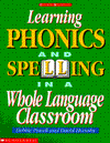 Learning Phonics and Spelling in a Whole Language Classroom