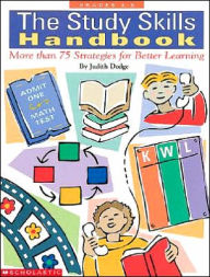 The Study Skills Handbook; More than 75 Strategies for Better Learning