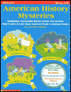 American History Mysteries: Spellbinding, Reproducible Mystery Stories That Students Read and Solve to Learn about Important Events in American History: Grades 4-8