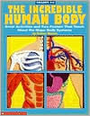 The Incredible Human Body; Great Projects and Activities and Two Posters that Teach About the Major Body Systems