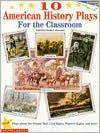 Ten American History Plays for the Classroom