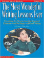 The The Most Wonderful Writing Lessons Ever: Everything You Need to Teach the Essentials-and the Magic-of Good Writing