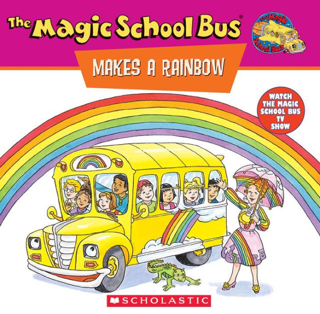 The Magic School Bus Makes a Rainbow A Book About Color (Magic School