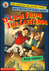 It Came from the Cafeteria