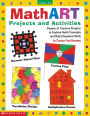 MathART Projects and Activities: Dozens of Creative Projects to Explore Math Concepts and Build Essential Skills