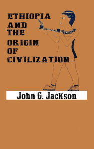 Title: Ethiopia and the Origin of Civilization, Author: John G Jackson