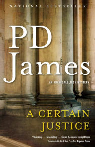 Title: A Certain Justice: An Adam Dalgliesh Mystery, Author: P. D. James