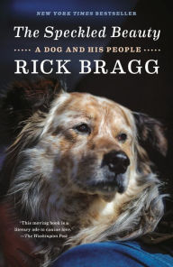 Title: The Speckled Beauty: A Dog and His People, Author: Rick Bragg