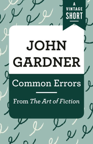 Common Errors: From The Art of Fiction