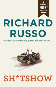 Title: Sh*tshow, Author: Richard Russo