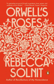 Title: Orwell's Roses, Author: Rebecca Solnit