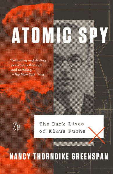 Atomic Spy: The Dark Lives of Klaus Fuchs