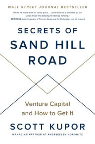 Title: Secrets of Sand Hill Road: Venture Capital and How to Get It, Author: Scott Kupor